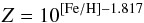 Mathematical equation: \begin{equation} Z=10^{\mathrm{[Fe/H]}-1.817} \label{eq:Z_FeH} \end{equation}