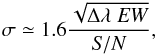 Mathematical equation: \begin{eqnarray} \sigma \simeq 1.6 \frac{\sqrt{\Delta\lambda\; \mathit{EW}}}{\mathit{S/N}}, \end{eqnarray}