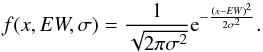 Mathematical equation: \begin{eqnarray} f(x, EW, \sigma) = \frac{1}{\sqrt{2\pi\sigma^2}} {\rm e}^{-\frac{(x-EW)^2}{2\sigma^2}}. \end{eqnarray}