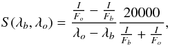Mathematical equation: \begin{equation} S(\lambda_b,\lambda_o)=\frac{\frac{I}{F_o}-\frac{I}{F_b}}{\lambda_o - \lambda_b} \frac{20000}{\frac{I}{F_b} +\frac{I}{F_o}} , \end{equation}
