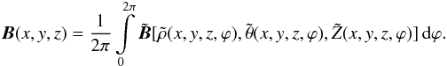 Mathematical equation: \begin{eqnarray} \label{B} {\vec B}(x,y,z) = \frac{1}{2 \pi} \int\limits_0^{2 \pi} \tilde{{\vec B}}[\tilde{\rho}(x,y,z,\varphi),\tilde{\theta}(x,y,z,\varphi), \tilde{Z}(x,y,z,\varphi)] \, \mathrm{d}\varphi . \end{eqnarray}