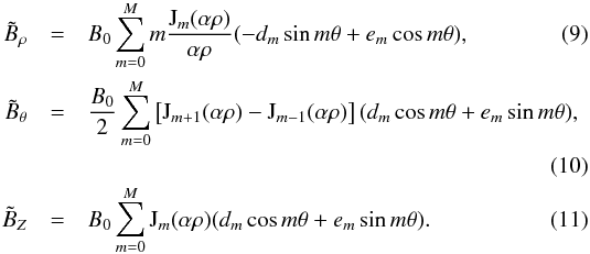 Mathematical equation: \begin{eqnarray} \label{BrR}\tilde{B}_\rho & = & B_0 \sum\limits_{m=0}^M m \frac{\mathrm{J}_m(\alpha \rho)}{\alpha \rho} (-d_m \sin m \theta + e_m \cos m \theta) , \\ \label{BtR}\tilde{B}_\theta & = & \frac{B_0}{2} \sum\limits_{m=0}^M \left[ \mathrm{J}_{m+1}(\alpha \rho)-\mathrm{J}_{m-1}(\alpha \rho)\right] (d_m \cos m \theta + e_m \sin m \theta) , \nonumber \\ && \\ \label{BZR}\tilde{B}_Z & = & B_0 \sum\limits_{m=0}^M \mathrm{J}_m(\alpha \rho) (d_m \cos m \theta + e_m \sin m \theta) . \end{eqnarray}