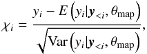 Mathematical equation: \begin{eqnarray} \label{eq:residuals} \chi_{i}=\frac{y_{i}-E\left(y_{i}|\boldsymbol{y}_{<i},\theta_{\mathrm{map}}\right)}{\sqrt{{\rm Var}\left(y_{i}|\boldsymbol{y}_{<i},\theta_{\mathrm{map}}\right)}}, \end{eqnarray}