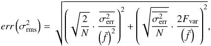 Mathematical equation: \begin{eqnarray} \label{eq:errnev} err\left(\sigma_{\mathrm{rms}}^{2}\right)=\sqrt{\left(\sqrt{\frac{2}{N}}\cdot\frac{\overline{\sigma_{\mathrm{err}}^{2}}}{\left(\bar{f}\right)^{2}}\right)^{2}+\left(\sqrt{\frac{\overline{\sigma_{\mathrm{err}}^{2}}}{N}}\cdot\frac{2 F_{\mathrm{var}}}{\left(\bar{f}\right)}\right)^{2}}, \end{eqnarray}