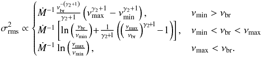 Mathematical equation: \begin{eqnarray} \label{eq:rmspsd} \sigma_{\rm rms}^{2}\propto \begin{cases} \dot{M}^{-1}\frac{\nu_{\rm br}^{-\left(\gamma_{2}+1\right)}}{\gamma_{2}+1}\left(\nu_{\rm max}^{\gamma_{2}+1}-\nu_{\rm min}^{\gamma_{2}+1}\right), & \nu_{\rm min}>\nu_{\rm br} \\ \dot{M}^{-1}\left[\ln\left(\frac{\nu_{\rm br}}{\nu_{\rm min}}\right)\!+\!\frac{1}{\gamma_{2}\!+\!1}\left(\left(\frac{\nu_{\rm max}}{\nu_{\rm br}}\right)^{\gamma_{2}\!+\!1}\!-\!1\right)\right], & \nu_{\rm min}<\nu_{\rm br}<\nu_{\rm max} \\ \dot{M}^{-1}\ln\left(\frac{\nu_{\rm max}}{\nu_{\rm min}}\right), & \nu_{\rm max}<\nu_{\rm br}. \end{cases} \end{eqnarray}