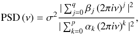 Mathematical equation: \begin{eqnarray} \label{eq:carmapsd} \mathrm{PSD\left(\nu\right)}=\sigma^{2}\frac{|\sum_{j=0}^{q}\beta_{j}\left(2\pi i \nu\right)^{j}|^{2}}{|\sum_{k=0}^{p}\alpha_{k}\left(2\pi i \nu\right)^{k}|^{2}}, \end{eqnarray}