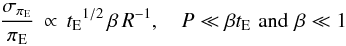 Mathematical equation: \begin{equation} \label{gould} \frac{\sigmapi}{\pi_{\rm E}} \, \propto \, {t_{\rm E}}^{1/2} \, \beta \, R^{-1}, \quad P \ll \beta t_{\rm E} \, \, \text{and} \, \, \beta \ll 1 \end{equation}