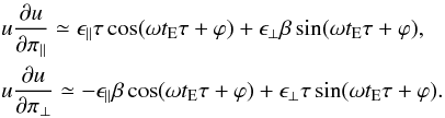Mathematical equation: \begin{eqnarray} \label{parallax} &&u \frac{\partial u}{\partial \piparall} \simeq \epsilonparall \tau \cos(\omega t_{\rm E} \tau + \varphi) + \epsilonperp \beta \sin(\omega t_{\rm E} \tau + \varphi), \nonumber\\ &&u \frac{\partial u}{\partial \piperp} \simeq - \epsilonparall \beta \cos(\omega t_{\rm E} \tau + \varphi) + \epsilonperp \tau \sin(\omega t_{\rm E} \tau + \varphi). \end{eqnarray}