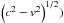Mathematical equation: \hbox{$\left(c^2-v^2\right)^{1/2})$}