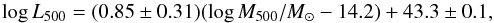 Mathematical equation: \begin{equation} \log L_{500} = (0.85\pm0.31)(\log M_{500}/M_\odot-14.2) + 43.3\pm0.1, \end{equation}
