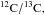 Mathematical equation: \hbox{${\rm ^{12}C/^{13}C,}$}
