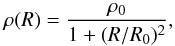 \begin{equation} \rho(R)=\frac{\rho_{0}}{1+(R/R_0)^2}, \end{equation}