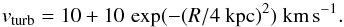 \begin{equation} v_{\rm turb}= 10+10\, \exp(-(R/4~{\rm kpc})^{2})~{\rm km}\,{\rm s}^{-1} . \end{equation}