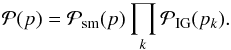 \appendix \setcounter{section}{1} \begin{eqnarray} \mathcal{P}(p) = \mathcal{P}_\mathrm{sm}(p) \prod_k \mathcal{P}_\mathrm{IG}(p_k). \end{eqnarray}