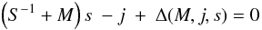 \appendix \setcounter{section}{1} \begin{eqnarray} \left(S^{-1}+M\right)s \ -j \ + \ \Delta(M,j,s) = 0 \end{eqnarray}
