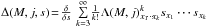 \hbox{$\Delta(M,j,s)\!=\!\frac{\delta}{\delta s} \, \sum\limits_{k=3}^{\infty} \!\frac{1}{k!} \Lambda(M,j)^{k}_{x_{1} \!\cdots\! x_{k}} s_{x_{1}} \cdots s_{x_{k}}$}