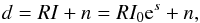 \begin{eqnarray} d = RI + n = R I_{0} \mathrm{e}^{s} + n, \label{datamodel} \end{eqnarray}