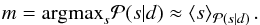 \begin{eqnarray} m = \mathrm{argmax}_{s} \mathcal{P}(s|d) \approx \left \langle s\right \rangle_{\mathcal{P}(s|d)} . \label{posmean2map} \end{eqnarray}