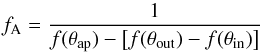 \begin{equation} f_{\rm A} = \frac{1}{f(\theta_{\rm ap})-\left[f(\theta_{\rm out})-f(\theta_{\rm in})\right]} \label{eq:fap} \end{equation}