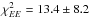 \hbox{$\chi_{EE}^2=13.4\pm8.2$}