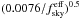 \hbox{$(0.0076{/}\fskyeff)^{0.5}$}
