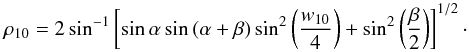 \begin{equation} {\rho_{10}} = 2\sin^{-1} \left[\sin{\alpha}\sin{(\alpha+\beta)}\sin^2\left(\frac{w_{10}}{4}\right)+\sin^2\left(\frac{\beta}{2}\right)\right]^{1/2}\cdot \end{equation}