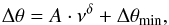 \begin{equation} \label{eqn:tho} \Delta\theta= A\cdot\nu^{\delta}+\Delta\theta_{\min} , \end{equation}