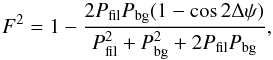 \appendix \setcounter{section}{1} \begin{equation} F^2=1-\frac{2P_{\rm fil}P_{\rm bg}(1-\cos2\Delta\psi)}{P_{\rm fil}^2+P_{\rm bg}^2+2P_{\rm fil}P_{\rm bg}}, \end{equation}