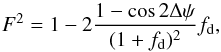 \appendix \setcounter{section}{1} \begin{equation} F^2=1-2\frac{1-\cos2\Delta\psi}{(1+f_{\rm d})^2}f_{\rm d} , \end{equation}