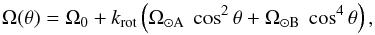 \begin{equation} \Omega(\theta)=\Omega_{0}+k_{\rm rot}\left(\Omega_{\odot \rm A} \ \cos^{2}\theta+\Omega_{\odot \rm B} \ \cos^{4}\theta\right), \label{eqprot} \end{equation}