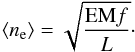 \begin{equation} \label{meanne} \langle n_{\rm e} \rangle = \sqrt{\frac{{\rm EM} f}{L}}\cdot \end{equation}