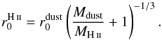 \appendix \setcounter{section}{1} \begin{equation} \label{model1} r_{0}^{\hii} = r_{0}^{\rm dust} \left(\frac{M_{\rm dust}}{M_{\hii}} +1\right)^{-1/3}. \end{equation}