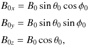 \appendix \setcounter{section}{1} \begin{eqnarray} \label{model2a} && B_{0x} = B_{0} \sin\theta_{0}\cos\phi_{0} \nonumber \\[1mm] && B_{0y} = B_{0}\sin\theta_{0}\sin\phi_{0} \nonumber \\[1mm] && B_{0z} = B_{0} \cos\theta_{0}, \end{eqnarray}