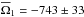\hbox{$\overline{\Omega}_1=-743\pm33$}