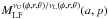 \hbox{$M_{\rm LF}^{\nu_{\rm U}(\mip,r,\theta)/\nu_{\rm L}(\mip,r,\theta)}(a,p)$}