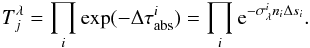 \appendix \setcounter{section}{1} \begin{equation} \label{eq:transmission} T^{\lambda}_j = \prod_i \exp (-\Delta \tau^i_{\mathrm{abs}} ) = \prod_i {\rm e}^{-\sigma^i_{\lambda}n_i\Delta s_i} . \end{equation}