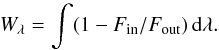 \appendix \setcounter{section}{1} \begin{equation} \label{eq:equiwidth} W_{\lambda} = \int (1-F_{\rm in}/F_{\rm out})\, {\rm d}\lambda . \end{equation}