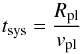 \begin{equation} t_{\mathrm{sys}} = \frac{R_{\mathrm{pl}}}{v_{\mathrm{pl}}} \, \end{equation}