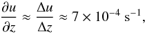 \begin{equation} \label{eq:verticalshear} \frac{\partial u}{\partial z} \approx \frac{\Delta u}{\Delta z} \approx 7\times 10^{-4}~{\rm s}^{-1} , \end{equation}