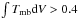 \hbox{$\int T_{\mathrm{{mb}}} \mathrm{d}V > 0.4$}