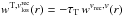 \hbox{$w^{{\rm T},\vlosr} (r) = -\tau_{\rm T} \,w^{v_{\rm rec},v}(r)$}