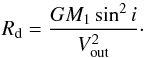 \begin{equation} \label{VelKep} R_{\rm d} = \frac{G M_1 \sin^{2}i}{V^{2}_{\rm out}}\cdot \end{equation}