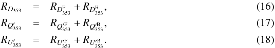\begin{eqnarray} R_{\Dmodel} & = & R_{\bFD} + R_{\bBD} , \\ R_{\bQ} & =& R_{\bFQ} + R_{\bBQ} , \\ R_{\bU} & =& R_{\bFU} + R_{\bBU} . \end{eqnarray}