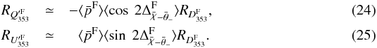 \begin{eqnarray} R_{\bFQ} & \simeq & - \langle \bar{p}^{\rm F} \rangle \langle \cos\ 2 \Delta_{\angloc - \hessangle}^{\rm F} \rangle R_{\Dmodel^{\rm F}} , \\ R_{\bFU} & \simeq& \phantom{-} \langle \bar{p}^{\rm F} \rangle \langle \sin\ 2 \Delta_{\angloc - \hessangle}^{\rm F} \rangle R_{\Dmodel^{\rm F}} . \end{eqnarray}
