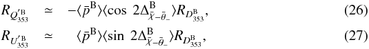 \begin{eqnarray} R_{Q^{\rm 'B}_{\rm 353}} & \simeq& - \langle \bar{p}^{\rm B} \rangle \langle \cos\ 2 \Delta_{\angloc - \hessangle}^{\rm B} \rangle R_{\Dmodel^{\rm B}} , \label{eq:6.3} \\ R_{U^{\rm 'B}_{\rm 353}} &\simeq& \phantom{-} \langle \bar{p}^{\rm B} \rangle \langle \sin\ 2 \Delta_{\angloc - \hessangle}^{\rm B} \rangle R_{\Dmodel^{\rm B}} \label{eq:6.4} , \end{eqnarray}