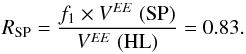 \begin{equation} R_{\rm {SP}}= \frac{f_{1} \times V^{EE} \ ({\rm SP})}{V^{EE} \ ({\rm HL}) }= 0.83 . \end{equation}
