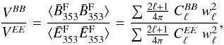 \begin{eqnarray} \frac{V^{BB}}{V^{EE}} = \frac{\langle \aB^{\rm F} \aB^{\rm F} \rangle}{\langle \aE^{\rm F} \aE^{\rm F} \rangle} = \frac{\sum \frac{2\ell+1}{4\pi} \ C_{\ell}^{BB} \ w_{\ell}^2}{\sum \frac{2\ell+1}{4\pi} \ C_{\ell}^{EE} \ w_{\ell}^2} \label{eq:7.3} , \end{eqnarray}
