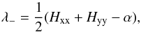 \appendix \setcounter{section}{1} \begin{equation} \mlambda=\frac{1}{2} (H_{\rm xx}+H_{\rm yy} - \alpha) , \label{eq:A.1.3} \end{equation}
