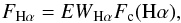 \begin{equation} {F}_{\mathrm{H}\alpha}={EW}_{\mathrm{H}\alpha}{F}_\mathrm{c}(\mathrm{H}\alpha), \end{equation}