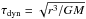\hbox{$\tau_{\mathrm{dyn}} = \sqrt{r^{3}/GM}$}